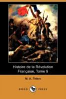 Histoire De La Révolution Française, Volume 9... 0274502313 Book Cover