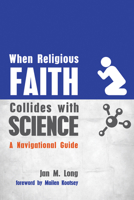 When Religious Faith Collides with Science 1498283977 Book Cover