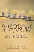 Sparrow: Knowing God's Love During Every Moment 1973669420 Book Cover