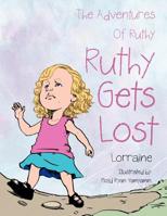 The Adventures of Ruthy: Ruthy Gets Lost 1477260005 Book Cover