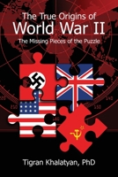 The True Origins of World War II: The Missing Pieces of the Puzzle 0578812452 Book Cover