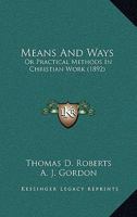 Means And Ways: Or Practical Methods In Christian Work 1120641845 Book Cover