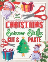 Christmas Scissor Skills Cut and Paste: Activity Book for kids, Ages 3-5, Pictures Coloring and Cutting Practice Preschool Workbook B08YHYRZS5 Book Cover