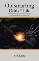 Outsmarting Odds in Life: A Compendium of Inspirational Jump-Starts 1504370309 Book Cover