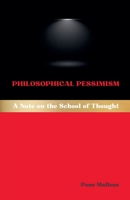 Philosophical Pessimism: A Note on the School of Thought (Western Philosophical Schools) B0GFXSQX1D Book Cover