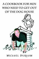 A Cookbook for Men Who Need to Get Out of the Dog House 159800025X Book Cover