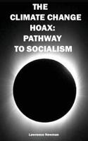 The Climate Change Hoax: Pathway to Socialism 0986420190 Book Cover