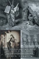 Jesus Returns and Faces Moses as Aaron and Paul Arrive: A Long-Overdue Friendly Dialogue Between Christians and Jews 1524539856 Book Cover