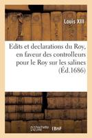 Edits et declarations du Roy, en faveur des controlleurs pour le Roy sur les salines 2329277547 Book Cover