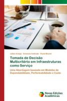 Tomada de Decisão Multicritério em Infraestruturas como Serviço: Uma Abordagem baseada em Modelos de Dependabilidade, Performabilidade e Custo 6202558628 Book Cover