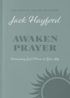 Awaken Prayer : Unleashing God's Power in Your Life 1956943242 Book Cover