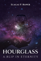 Hourglass: A Blip in Eternity B0GVGKF84P Book Cover