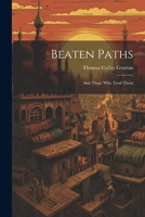 Beaten Paths: And Those Who Trod Them 1022477579 Book Cover