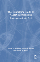 The Educator's Guide to ADHD Interventions: Strategies for Grades 5-12 0367626209 Book Cover