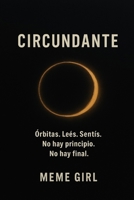CIRCUNDANTE: Órbitas. Leés. Sentís. No hay principio. No hay final. (Lecturas Circulares) (Spanish Edition) B0F6LM84MY Book Cover