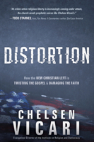 Distortion: How the New Christian Left is Twisting the Gospel and Damaging the Faith 162998020X Book Cover