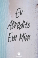 Eu Acredito Em Mim: Caderno original e engraçado - Inspiradora citação motivacional - 117 páginas pautadas - formato 15,24 cm x 22,89 cm ( 1654128295 Book Cover