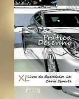 Pr�tica Desenho - XL Livro de Exerc�cios 13: Carro Esporte 1540432378 Book Cover