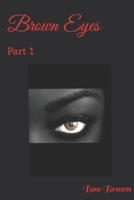 Brown Eyes: Part 1 1661481108 Book Cover