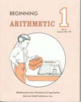 Beginning Arithmetic: Grade 1, Part 2, Lessons 86-170 (Mathematics for Christian Living Series) B000MEWDRC Book Cover