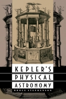 Kepler's Physical Astronomy (Princeton Paperback) 0691036527 Book Cover