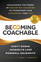 Becoming Coachable: Unleashing the Power of Executive Coaching to Transform Your Leadership and Life 163755768X Book Cover