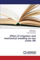 Effect of irrigation and mechanical weeding on rice under SRI 365944961X Book Cover