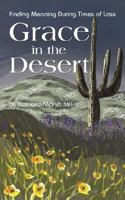 Grace in the Desert: Finding Meaning During Times of Loss 1434350061 Book Cover