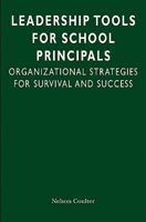 Leadership Tools for School Principals: Organizational Strategies for Survival and Success 0982632630 Book Cover