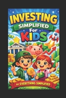 Investing For Kids Simplified B0GPDB7W98 Book Cover