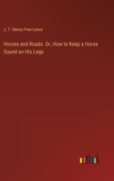 Horses and Roads. Or, How to Keep a Horse Sound on His Legs 3385446732 Book Cover