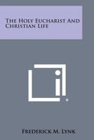 The Holy Eucharist And Christian Life 1430488786 Book Cover