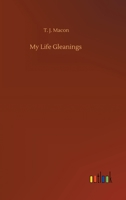 My Life Gleanings 3752415827 Book Cover