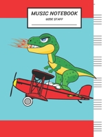 Music Notebook Wide Staff: Blank Music Sheet Notebook, Staff Paper, Music Manuscript Paper,6 Staves, Large Staff,8.5"x11",100 Pages, For Boys, Girls, Kids, Beginners/GREEN DINOSAUR on RED AIRPLANE. 1088836038 Book Cover