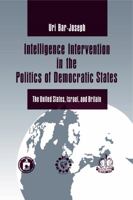 Intelligence Intervention in the Politics of Democratic States: The United States, Israel, and Britain 027101332X Book Cover