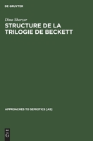 Structure de la Trilogie de Beckett: Molloy, Malone Meurt, l'Innommase 9027934541 Book Cover