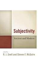 Subjectivity: Ancient and Modern 1498513182 Book Cover