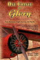 One Chance for Glory: --first nonstop flight across the Pacific 1468006088 Book Cover