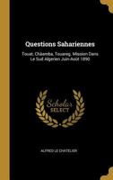 Questions Sahariennes: Touat, Ch�amba, Touareg. Mission Dans Le Sud Algerien Juin-Ao�t 1890 0270438408 Book Cover