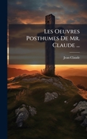 Les Oeuvres Posthumes De Mr. Claude ... (French Edition) 1023799170 Book Cover