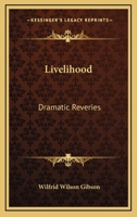 Livelihood: Dramatic Reveries 1115905228 Book Cover