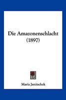 Die Amazonenschlacht 1482589028 Book Cover
