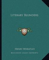 Literary Blunders: A Chapter in the "History of Human Error." 141913065X Book Cover