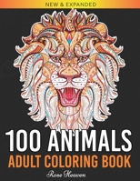 100 Animals Adult Coloring Book: An Adult Coloring Book with Lions, Elephants, Owls, Horses, Dogs, Cats, and Many More! A Lot of Relaxing and Beautiful Scenes for Adults or Kids B08SLGF36M Book Cover