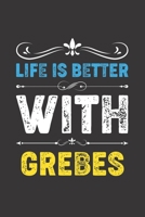 Life Is Better With Grebes: Funny Grebes Lovers Gifts Lined Journal Notebook 6x9 120 Pages 1672268311 Book Cover