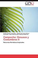 Campeche: Desusos y Costumbres II: Recursos florísticos tropicales 3848461005 Book Cover