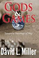 Gods and Games: Toward a Theology of Play 1938808541 Book Cover