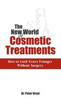 The New World of Cosmetic Treatments: How to Look Years Younger without Surgery 1500193542 Book Cover