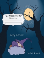 Composition Notebook: Halloween | Journal | Lined Book to Write In | College Ruled Paper | Happy Halloween Sweet Dreams 1692997653 Book Cover