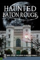 Haunted Baton Rouge 1609498623 Book Cover